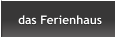 das Ferienhaus das Ferienhaus